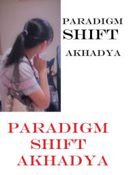 Title: Paradigm Shift, Author: Akhadya