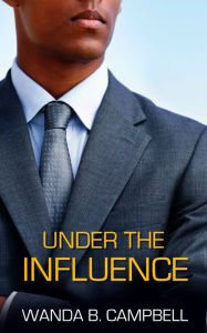 Title: Under the Influence, Author: Wanda B Campbell