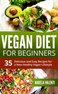 Title: Vegan: Vegan Diet for Beginners - Clean Eating - 35 Delicious and Easy Recipes for a New Healthy Vegan Lifestyle - (Vegan Diet, Vegan Cookbook, Vegan Recipes, Weight Loss, Vegetarian), Author: Stylez