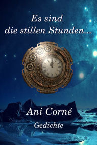 Title: Es sind die stillen Stunden..., Author: Ani Corné