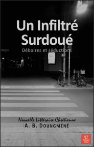 Title: Un Infiltré Surdoué, Author: A. B. Doungméné