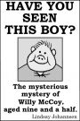 Have You Seen This Boy?: The Mysterious Mystery Of Willy McCoy, Aged Nine And A Half.