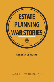 Title: Estate Planning War Stories, Author: Matthew Burgess