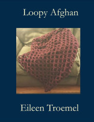 Title: Loopy Afghan, Author: Eileen Troemel