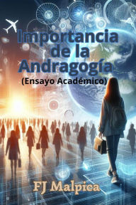 Title: Importancia de la andragogía (ensayo académico), Author: Matt Schanandore