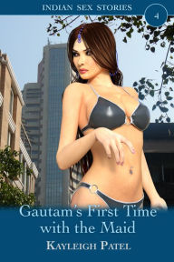 Title: Gautam's First Time with the Maid, Author: Kayleigh Patel