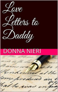 Title: Love Letters to Daddy, Author: Donna Nieri