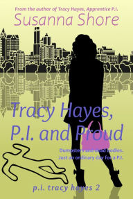 Title: Tracy Hayes, P.I. and Proud (P.I. Tracy Hayes 2), Author: Susanna Shore