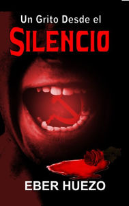 Title: Un Grito desde el Silencio, Author: Eber Huezo