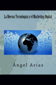 Title: Las Nuevas Tecnologías y el Marketing Digital, Author: Robert D Enright