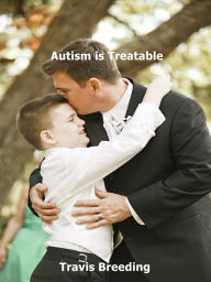 Title: Autism is Treatable, Author: Travis Breeding