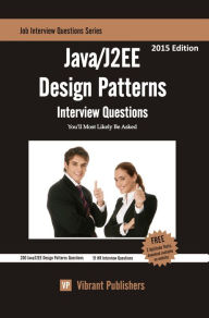 Title: JAVA/J2EE Design Patterns Interview Questions You'll Most Likely Be Asked, Author: Vibrant Publishers