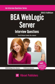 Title: BEA WebLogic Server Interview Questions You'll Most Likely Be Asked, Author: Vibrant Publishers