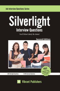 Title: Silverlight Interview Questions You'll Most Likely Be Asked, Author: Vibrant Publishers