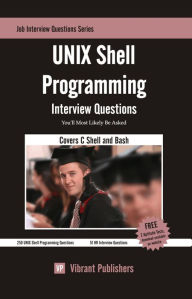 Title: UNIX Shell Programming Interview Questions You'll Most Likely Be Asked, Author: Vibrant Publishers