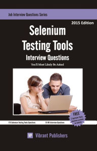 Title: Selenium Testing Tools Interview Questions You'll Most Likely Be Asked, Author: Vibrant Publishers