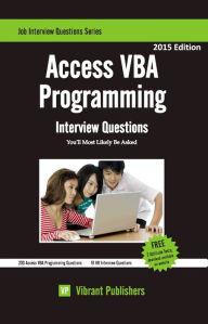 Title: Access VBA Programming Interview Questions You'll Most Likely Be Asked, Author: Vibrant Publishers