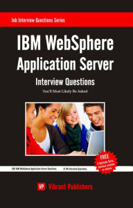 Title: IBM WebSphere Application Server Interview Questions You'll Most Likely Be Asked, Author: Vibrant Publishers