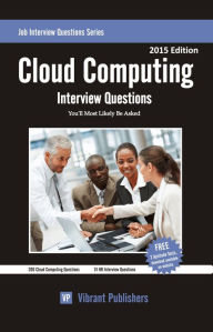 Title: Cloud Computing Interview Questions You'll Most Likely Be Asked, Author: Vibrant Publishers