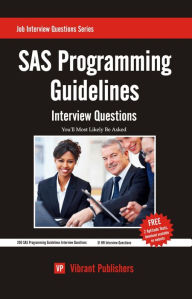 Title: SAS Programming Guidelines Interview Questions You'll Most Likely Be Asked, Author: Vibrant Publishers