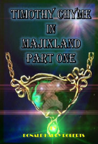 Title: Timothy Chyme In Majixland Part One, Author: Donald Harry Roberts