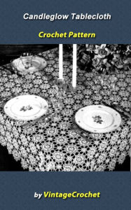 Title: Candleglow Tablecloth Crochet Pattern, Author: Vintage Crochet