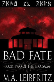 Title: Bad Fate: A Science Fantasy, Author: M.A. Leibfritz