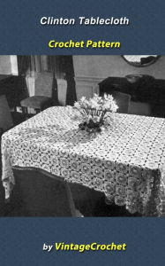 Title: Clinton Tablecloth Crochet pattern, Author: Vintage Crochet