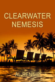 Title: Clearwater Nemesis, Author: Al Rennie
