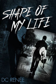 Title: Shape of My Life, Author: DC Renee