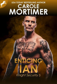 Title: Enticing Ian (Knight Security 5), Author: Carole Mortimer