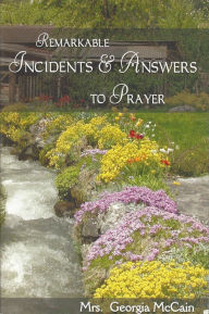 Title: Remarkable Incidents and Answers To Prayer, Author: Georgia McCain