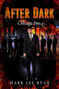 Title: After Dark: Chicago Fire, Author: Mark Lee Ryan
