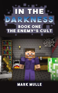 Title: In the Darkness (Book 1): The Enemy's Cult, Author: Mark Mulle