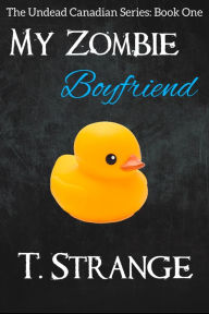 Title: My Zombie Boyfriend, Author: T. Strange
