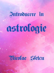 Title: Introducere în Astrologie, Author: Nicolae Sfetcu