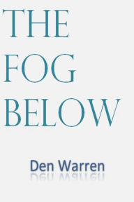 Title: The Fog Below, Author: Den Warren