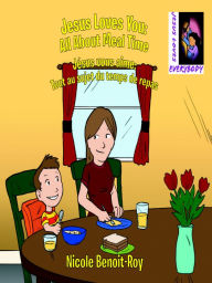 Title: Jesus Loves You: All About Meal Time / Jésus vous aime: Tout au sujet du temps de repas, Author: Nicole Benoit-Roy