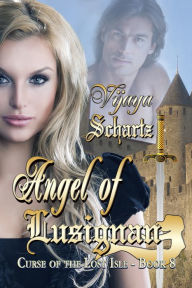 Title: Angel of Lusignan, Author: Vijaya Schartz