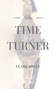 Title: The Time Turner, Author: Clare Solly