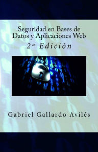 Title: Seguridad en Bases de Datos y Aplicaciones Web: 2º Edición, Author: John J. Prendergast