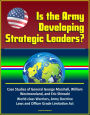 Is the Army Developing Strategic Leaders? Case Studies of General George Marshall, William Westmoreland, and Eric Shinseki, World-class Warriors, Army Doctrine, Laws and Officer Grade Limitation Act