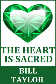 Title: The Heart Is Sacred, Author: Bill Taylor