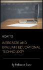 How to Integrate and Evaluate Educational Technology