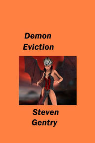 Title: Demon Eviction, Author: Steven A. Gentry