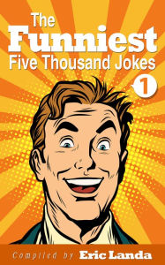 Title: The Funniest Five Thousand Jokes, Part 1, Author: Eric Landa