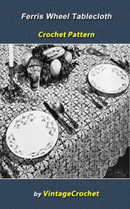 Title: Ferris Wheel Tablecloth Crochet Pattern, Author: Vintage Crochet