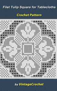 Title: Filet Tulip Square for Tablecloths Crochet Pattern, Author: Vintage Crochet