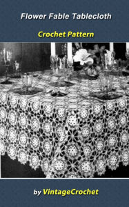 Title: Flower Fable Tablecloth Crochet Pattern, Author: Vintage Crochet