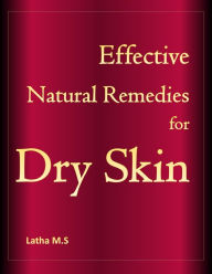 Title: Effective Natural Remedies for Dry skin, Author: Latha M.S